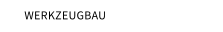 WERKZEUGBAU