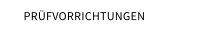 PRÜFVORRICHTUNGEN