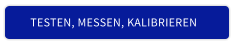 TESTEN, MESSEN, KALIBRIEREN