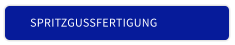 SPRITZGUSSFERTIGUNG